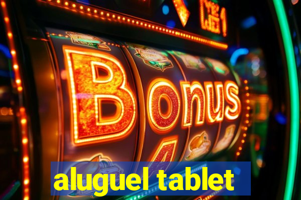 aluguel tablet