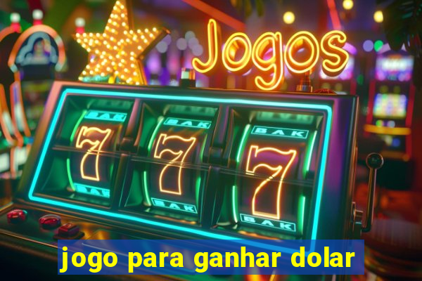 jogo para ganhar dolar