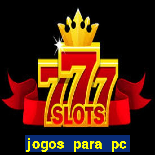 jogos para pc download gratis completo offline