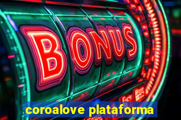 coroalove plataforma