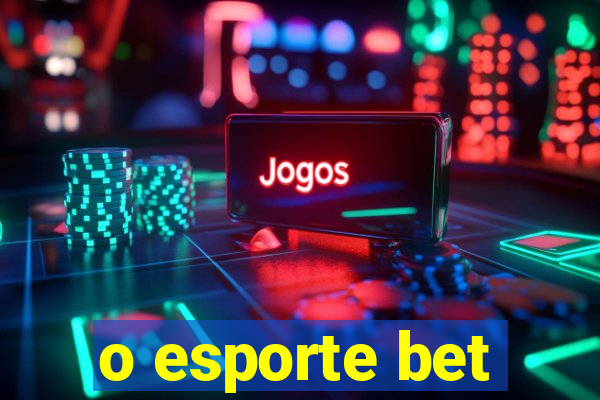 o esporte bet