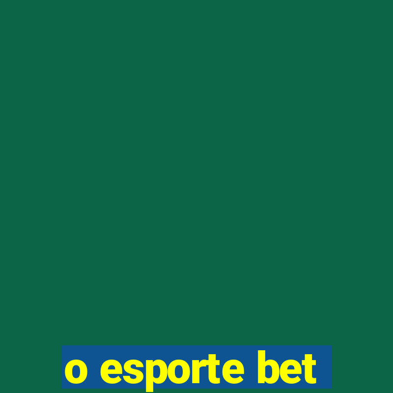 o esporte bet