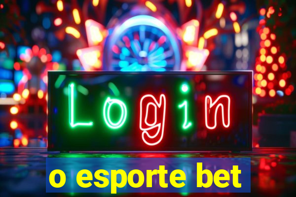 o esporte bet