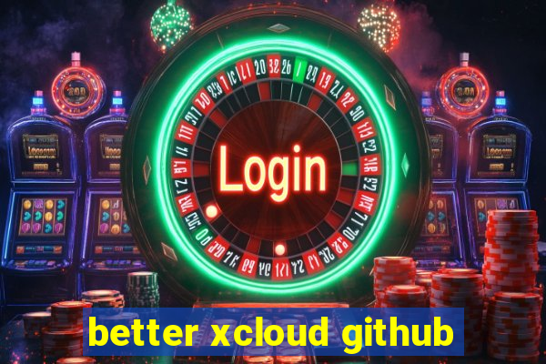 better xcloud github