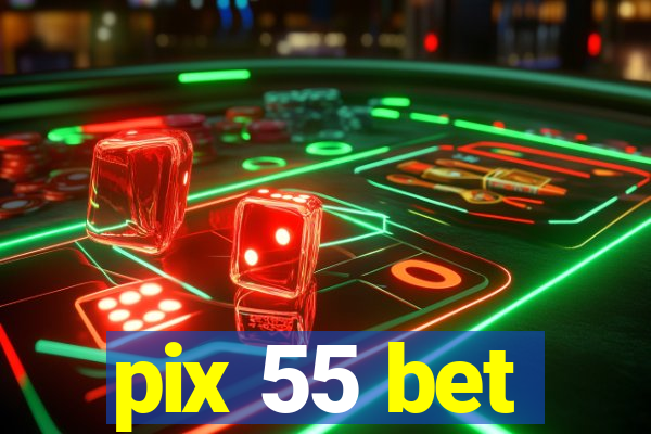 pix 55 bet