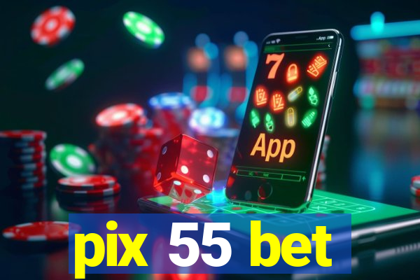 pix 55 bet