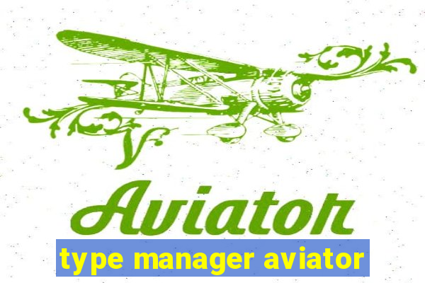 type manager aviator