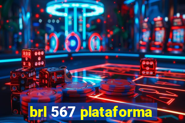 brl 567 plataforma