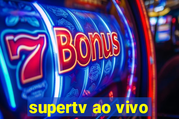 supertv ao vivo