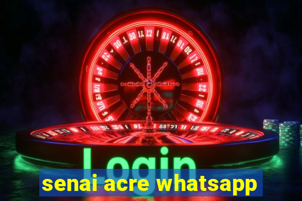 senai acre whatsapp