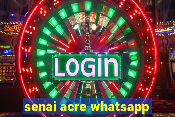 senai acre whatsapp