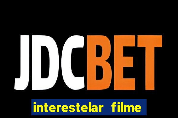 interestelar filme completo dublado telegram interestelar