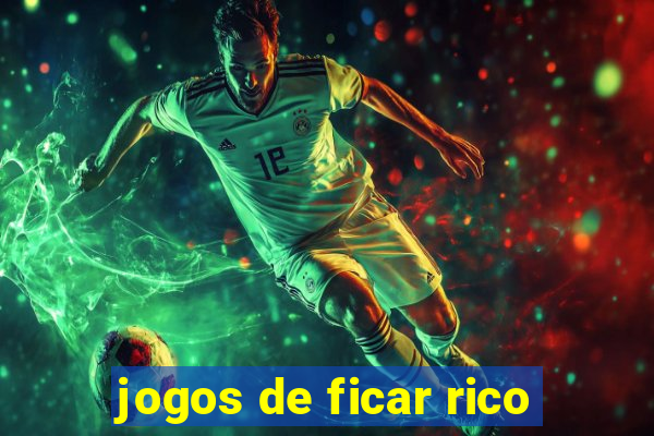 jogos de ficar rico