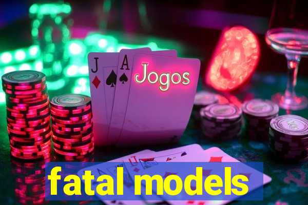 fatal models