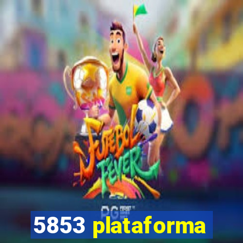 5853 plataforma