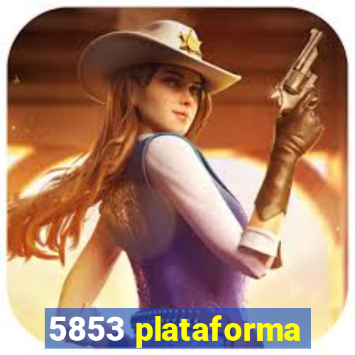 5853 plataforma