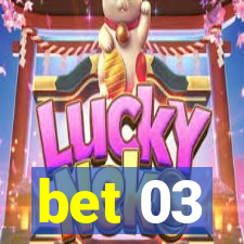 bet 03