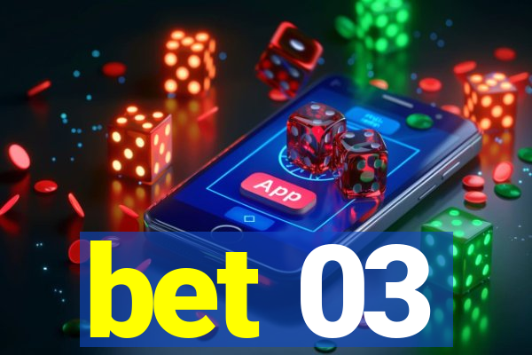 bet 03