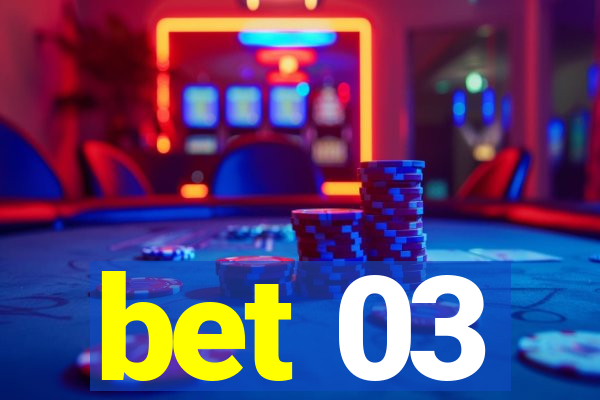 bet 03