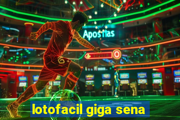 lotofacil giga sena