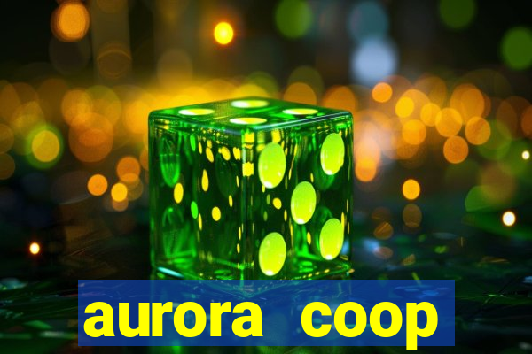 aurora coop trabalhe conosco