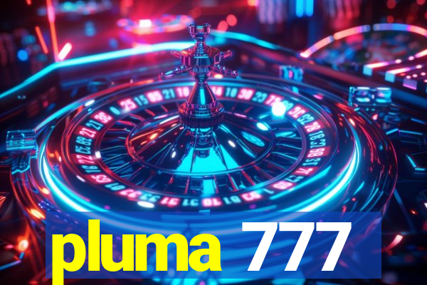 pluma 777