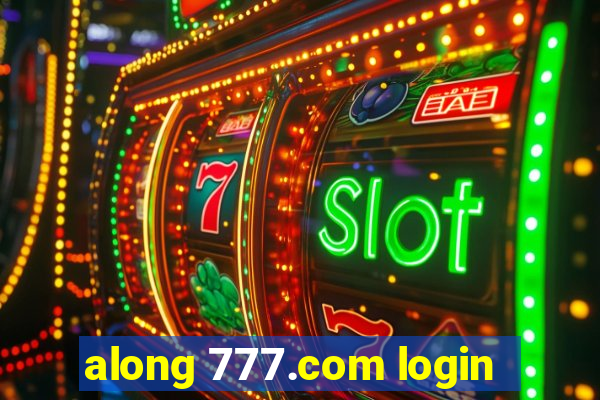 along 777.com login