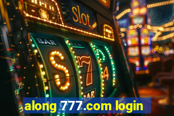 along 777.com login