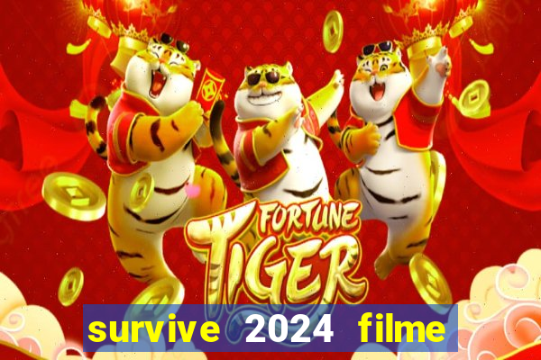 survive 2024 filme completo dublado