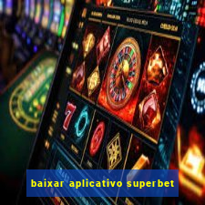 baixar aplicativo superbet