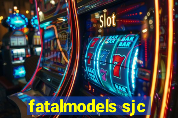 fatalmodels sjc