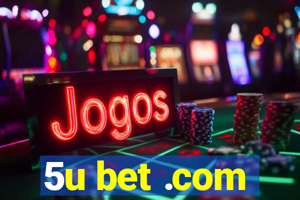 5u bet .com