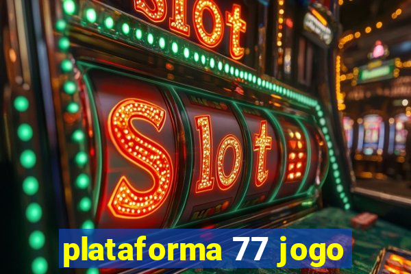 plataforma 77 jogo