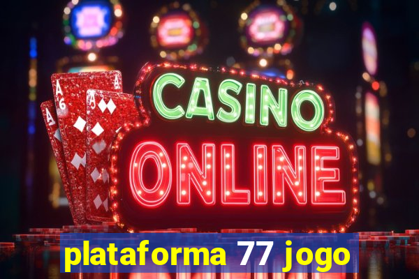 plataforma 77 jogo