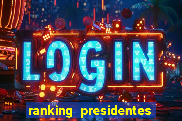 ranking presidentes do brasil