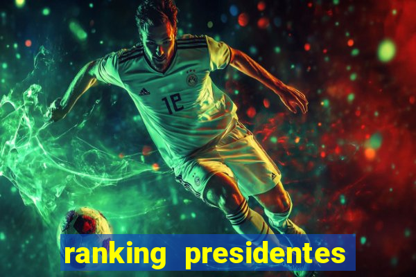 ranking presidentes do brasil