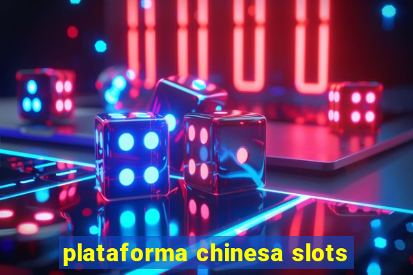 plataforma chinesa slots