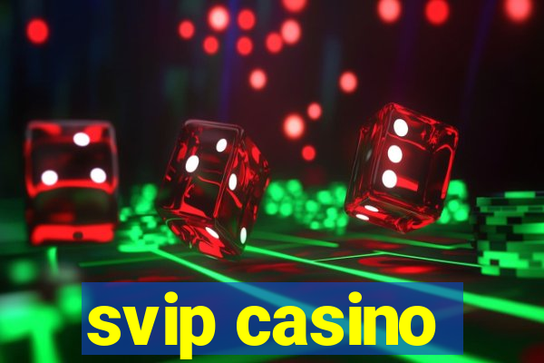 svip casino