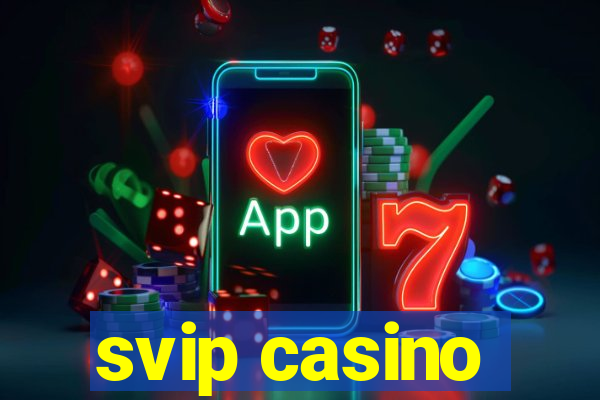 svip casino