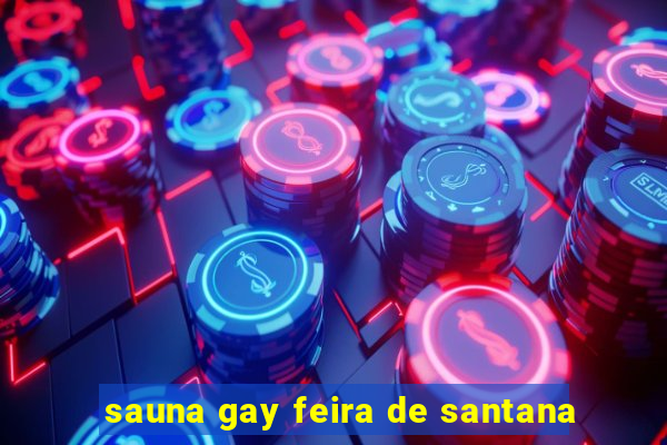 sauna gay feira de santana