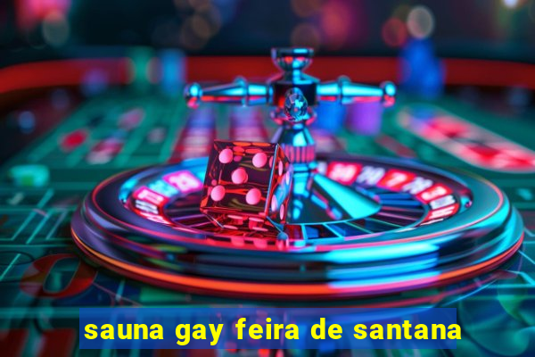 sauna gay feira de santana