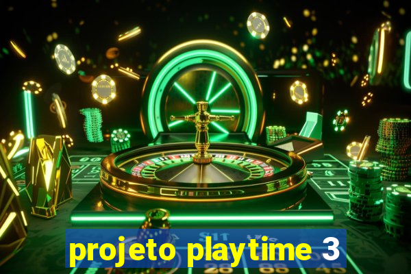 projeto playtime 3