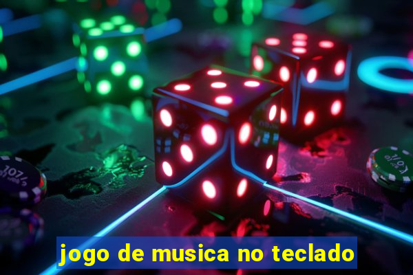 jogo de musica no teclado