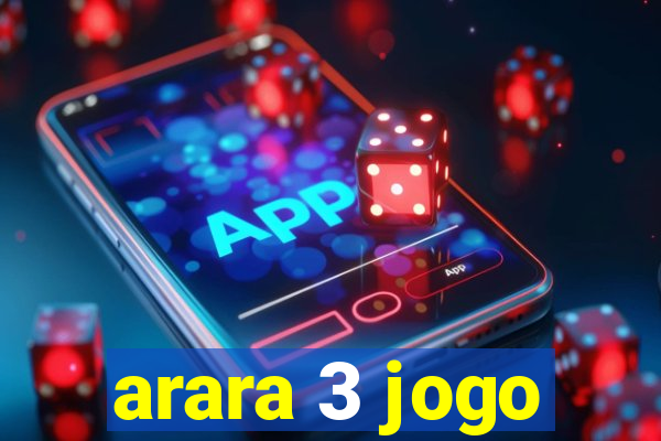 arara 3 jogo