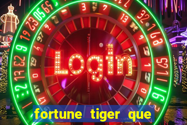 fortune tiger que mais paga