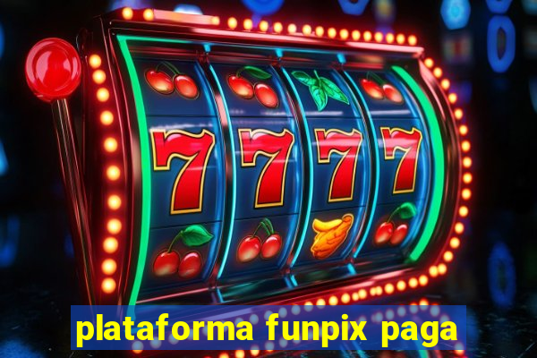 plataforma funpix paga