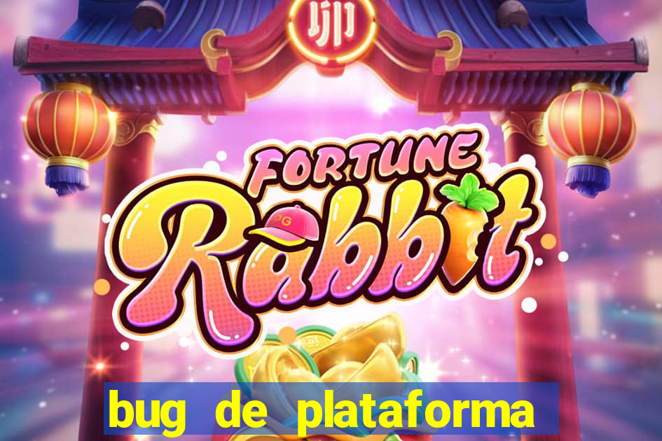 bug de plataforma de jogos