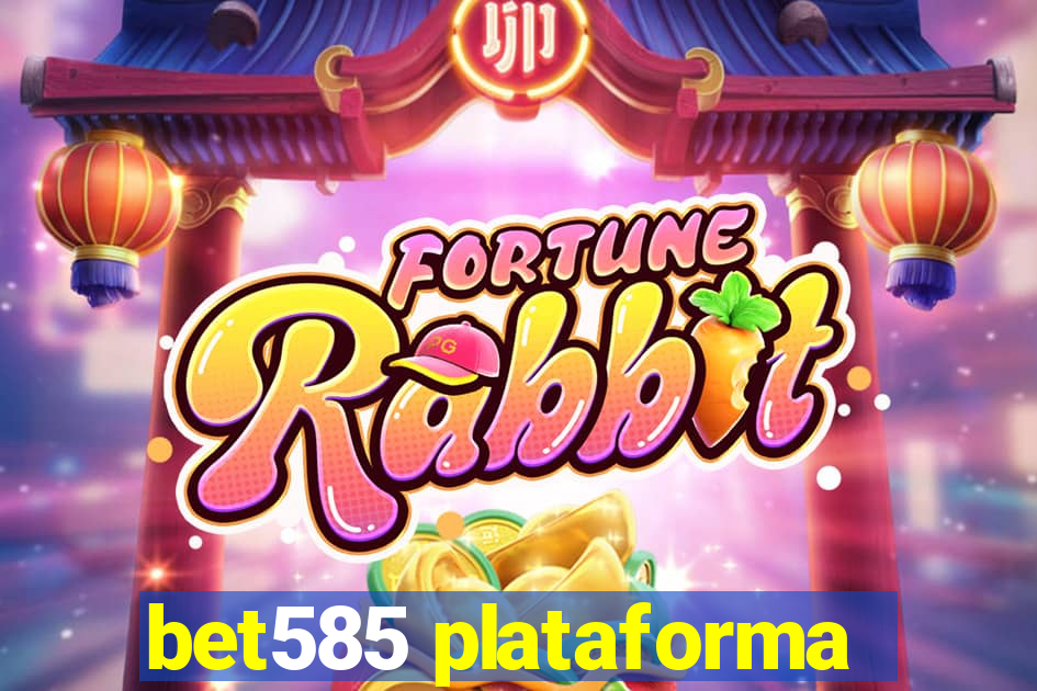 bet585 plataforma