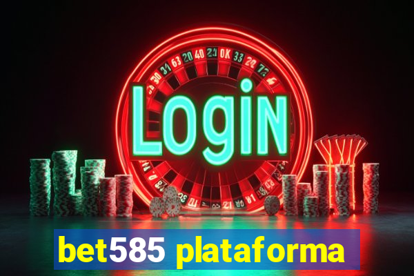 bet585 plataforma