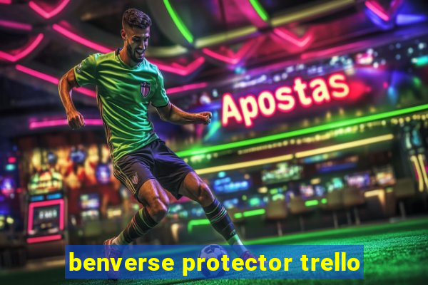 benverse protector trello